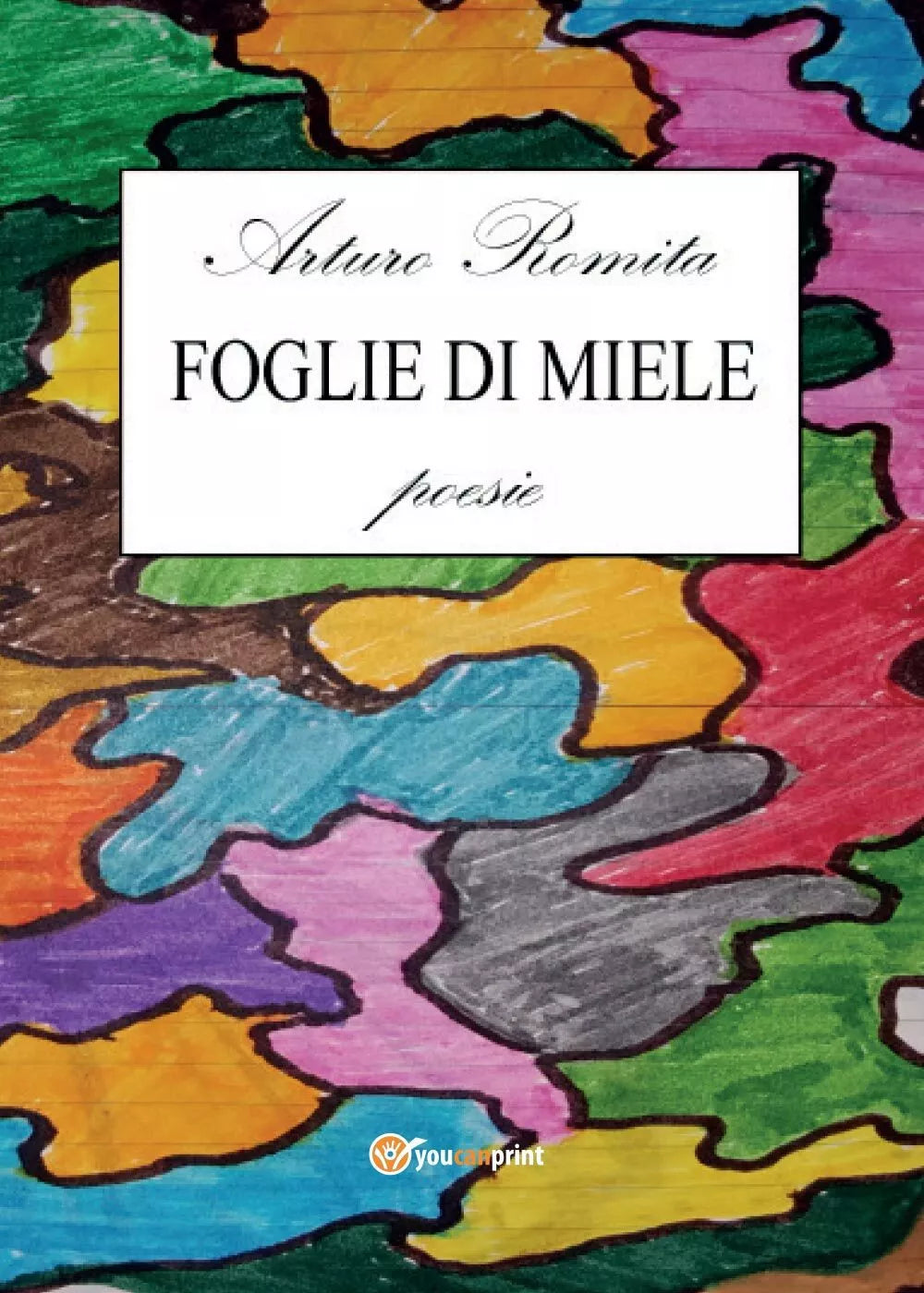Foglie di miele di Arturo Romita, 2016, Youcanprint