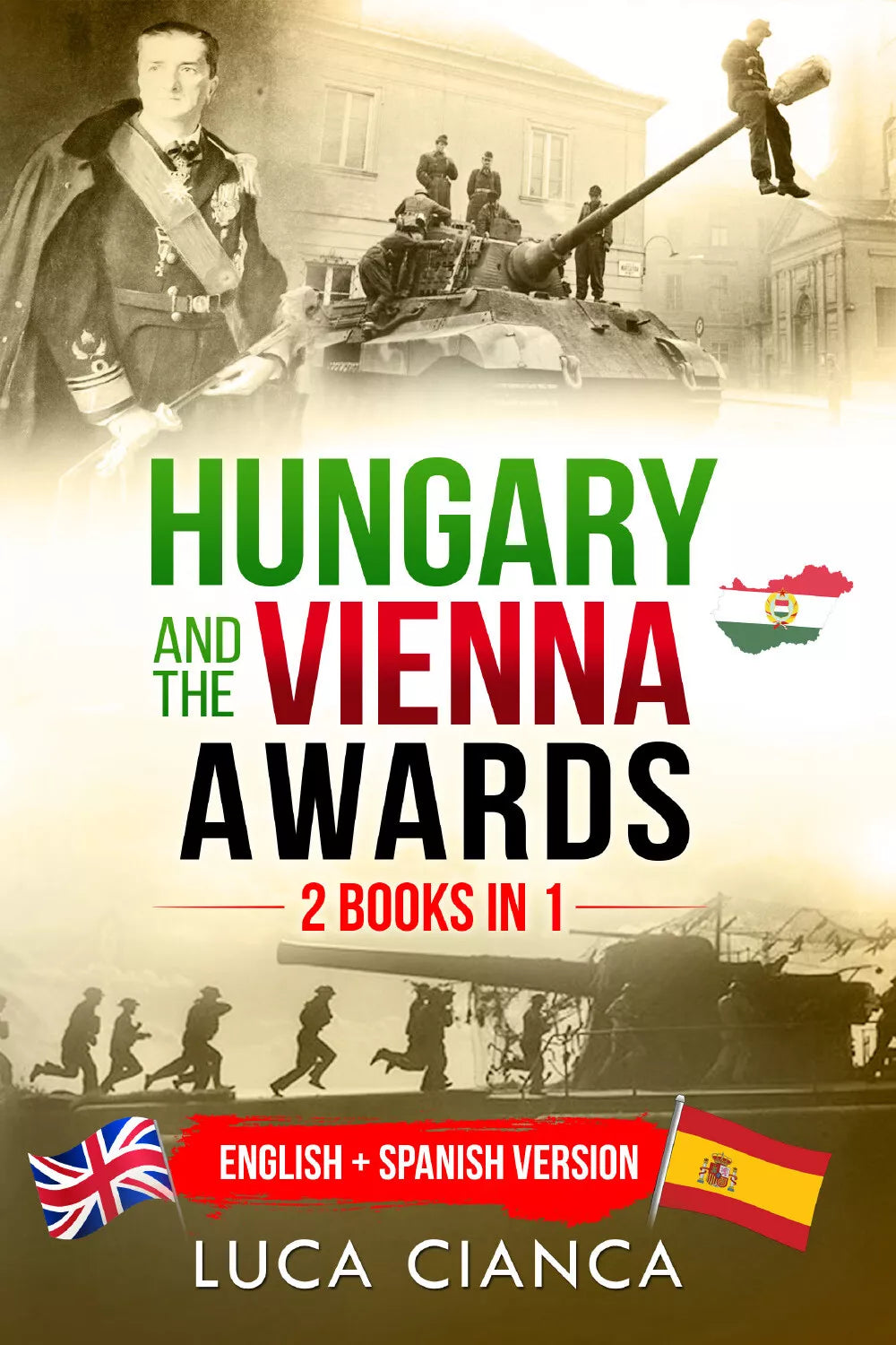 Hungary and the Vienna Awards. 2 Books in 1 . English + Spanish Version di Luca