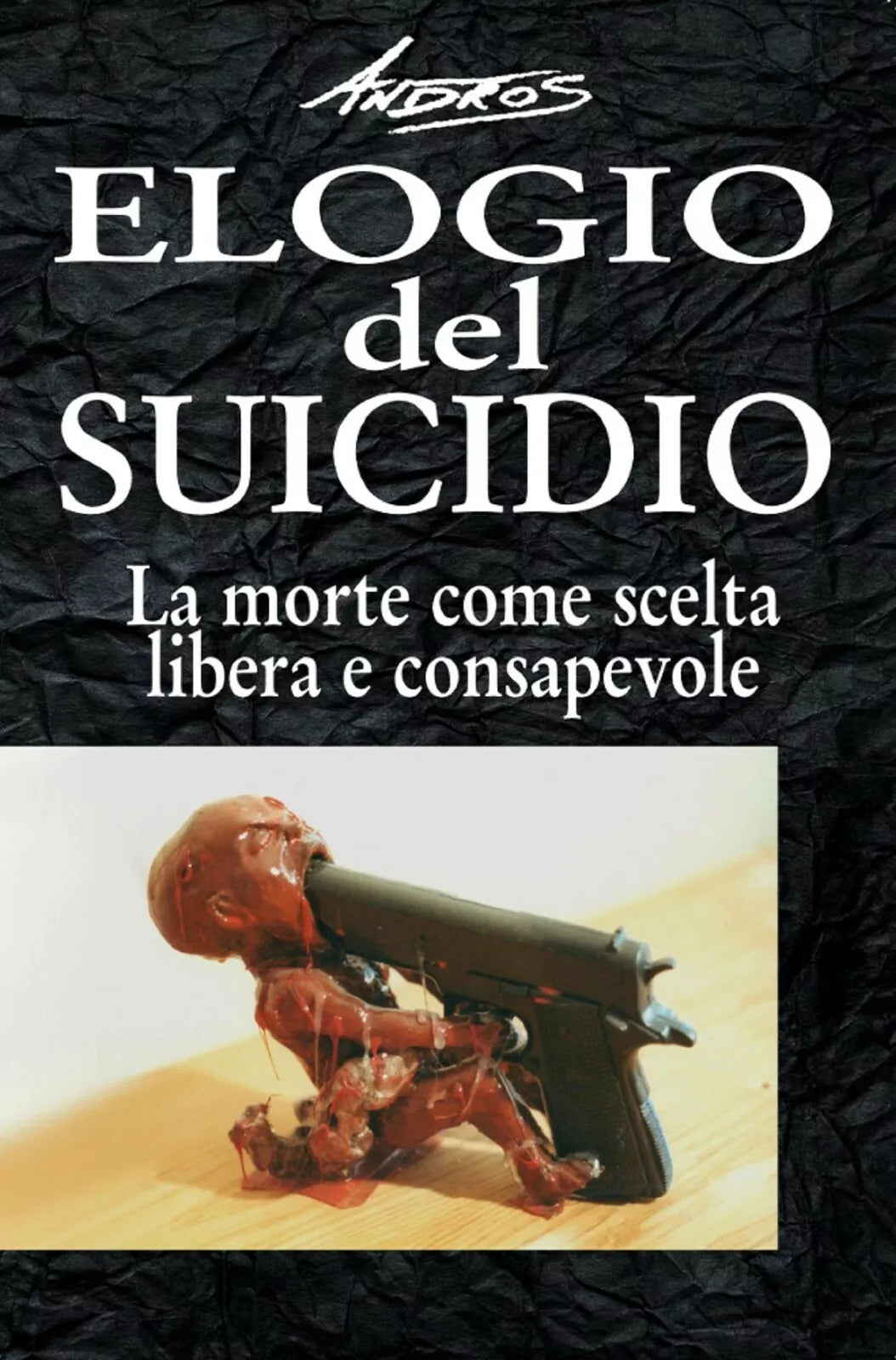 Elogio del suicidio. La morte come scelta libera e consapevole di Andros, 2018,