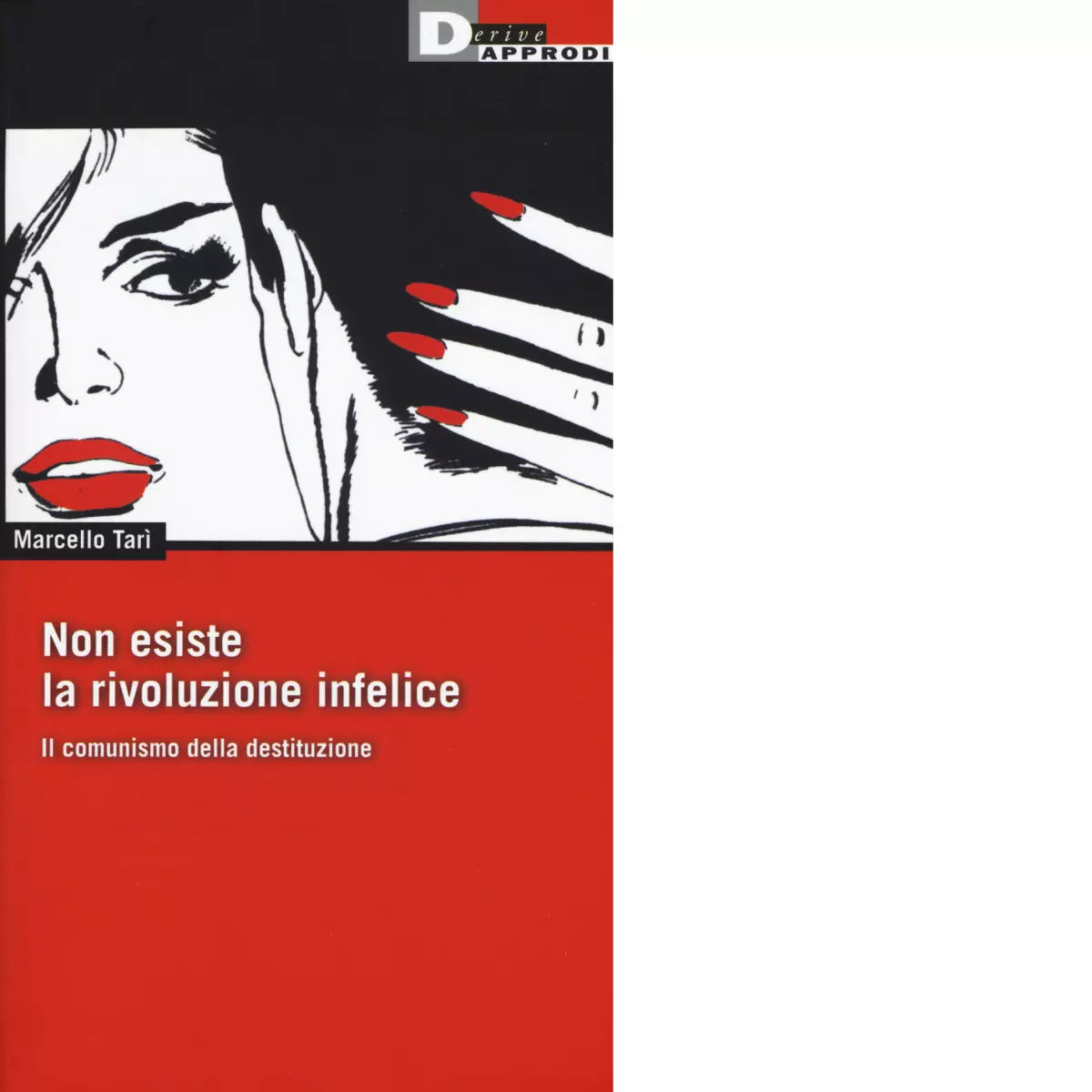 NON ESISTE LA RIVOLUZIONE INFELICE di MARCELLO TARI
