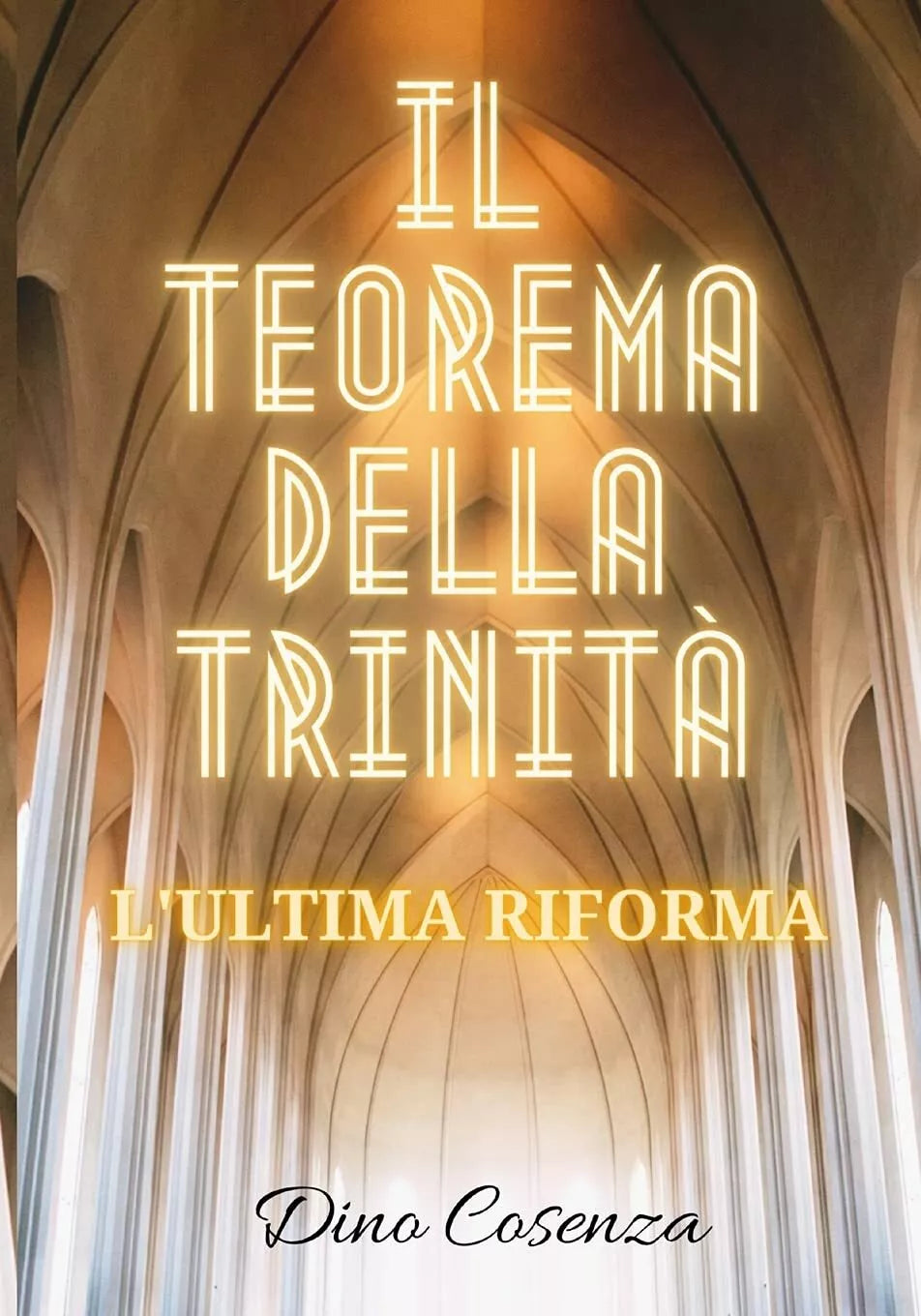 Il teorema della Trinita L’ultima riforma di Dino Cosenza, 2021, Indipendently