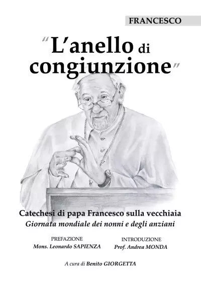 L anello di congiunzione Catechesi di papa Francesco sulla vecchiaia Giornata m