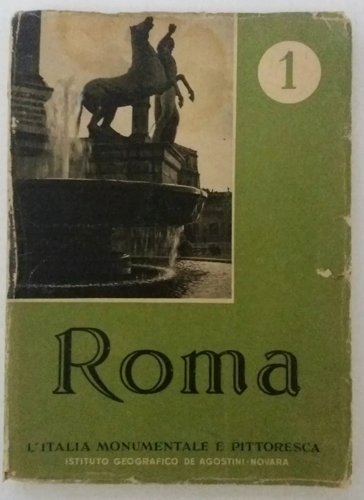 Roma Monumentale - L'Italia monumentale e pittoresca n°1 -De Agostini - 1946 - G