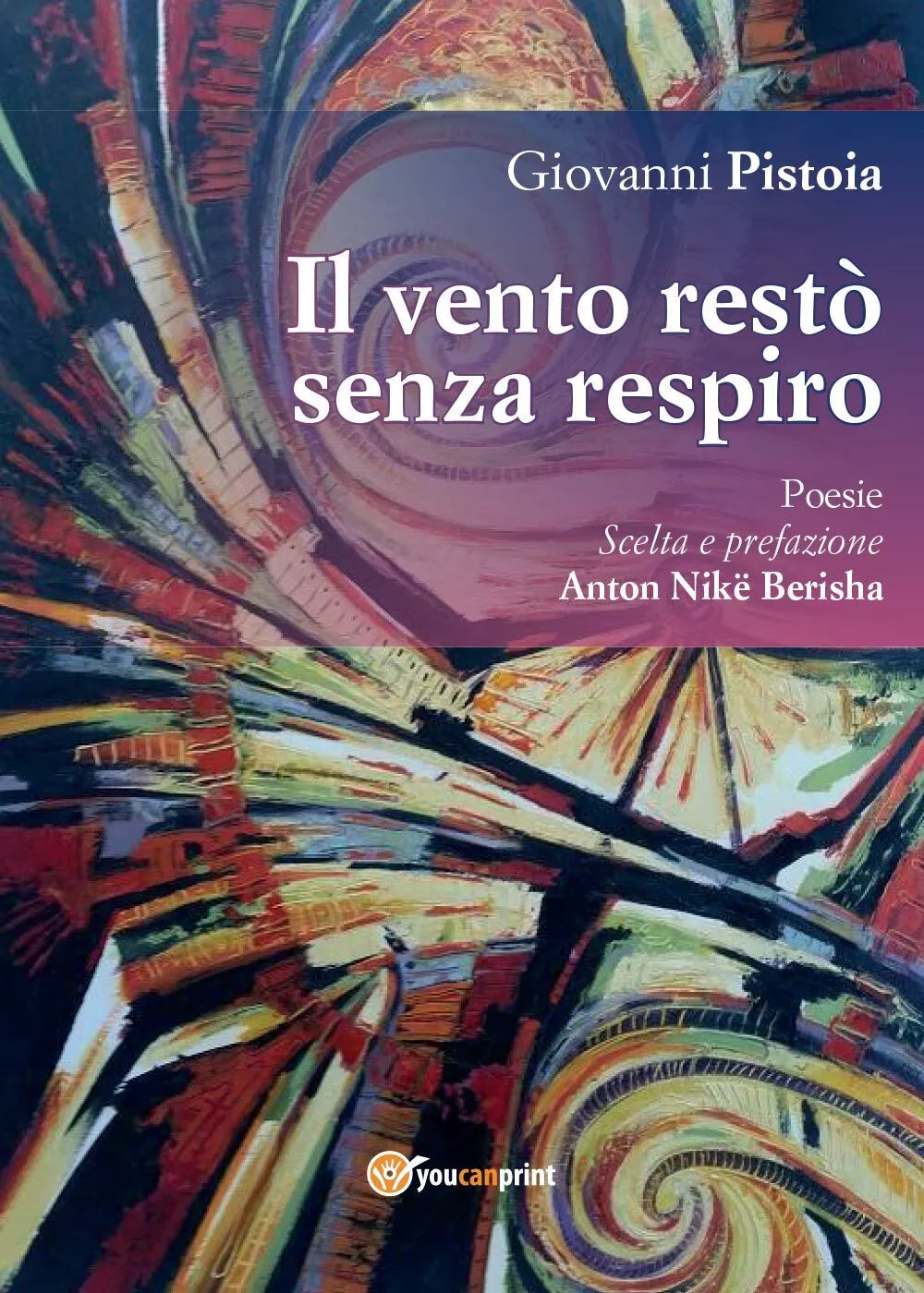 Il vento resto senza respiro di Giovanni Pistoia, 2016, Youcanprint