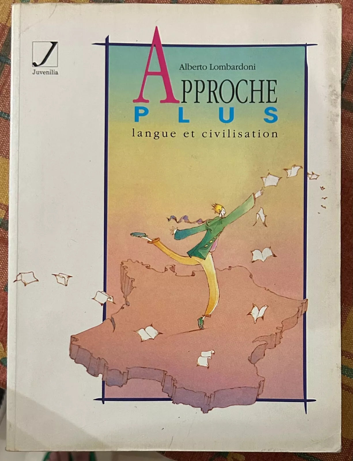 Approche plus Langue et civilisation Per le Scuole superiori di Alberto Lomba