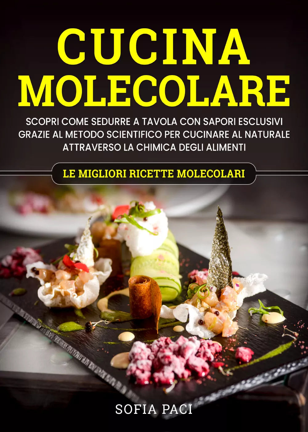 Cucina molecolare. Scopri come sedurre a tavola con sapori esclusivi grazie al m