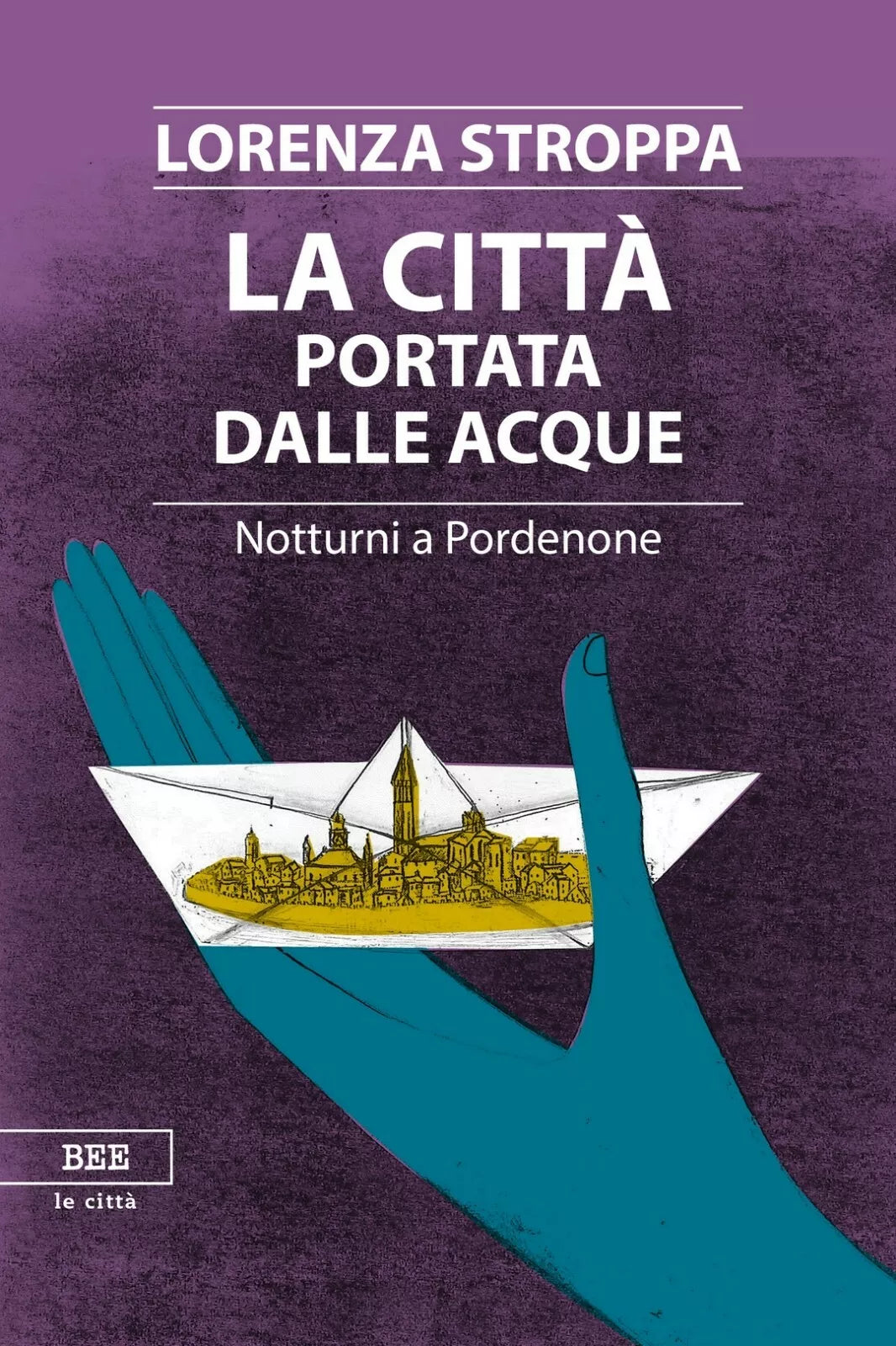 La citta portata dalle acque di Lorenza Stroppa, Bottega Errante Edizioni