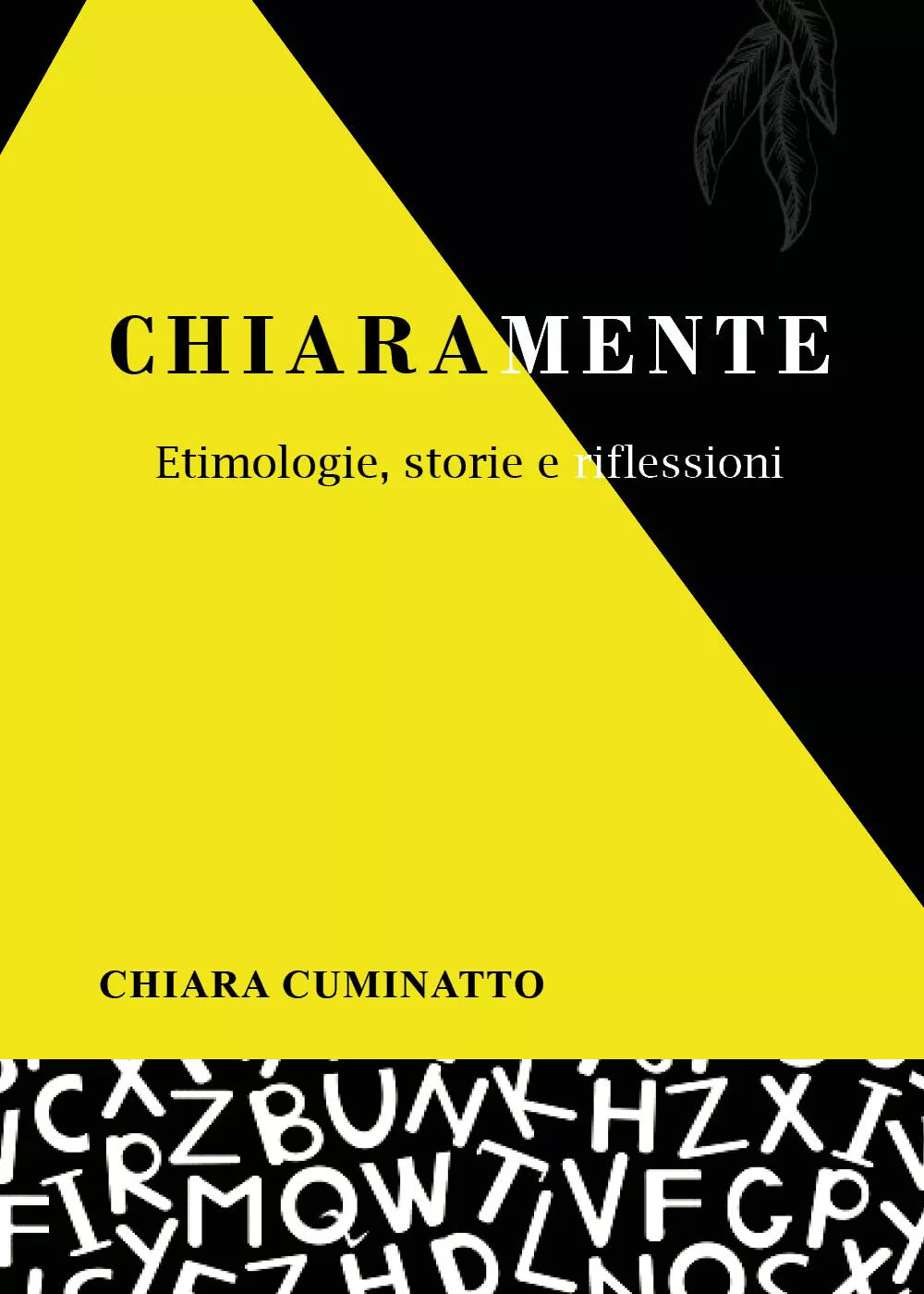 Chiaramente. Etimologie, storie e riflessioni di Chiara Cuminatto, 2021, Youca