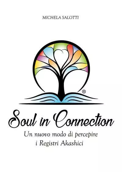 Soul in Connection Un nuovo modo di percepire i Registri Akashici di Michela Sa