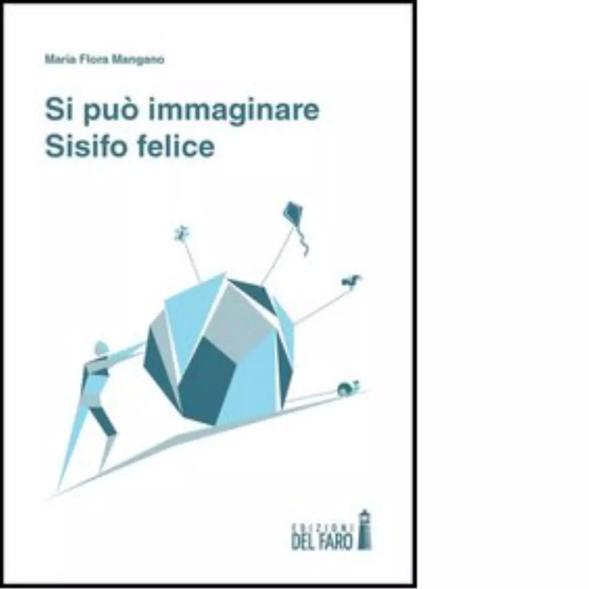 SI PU IMMAGINARE SISIFO FELICE di Mangano M Flora