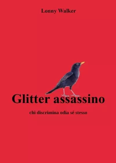 Glitter assassino Chi discrimina odia s stesso di Lonny Walker