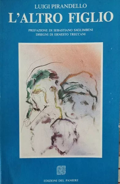 L’altro figlio di Luigi Pirandello, 1989, Edizioni Del Paniere - ER