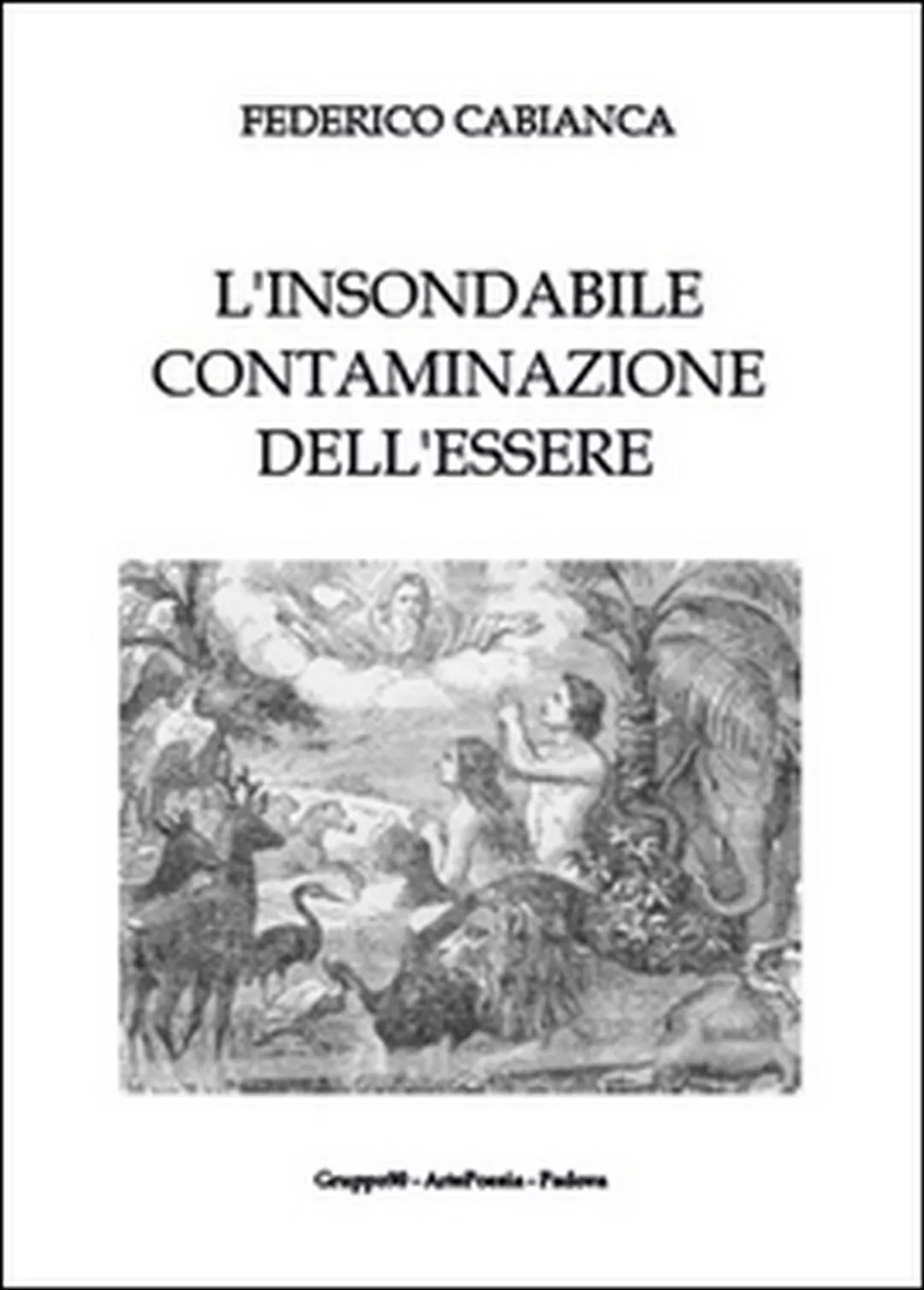 L’insondabile contaminazione dell’essere, Federico Cabianca, 2015, Youcanprint