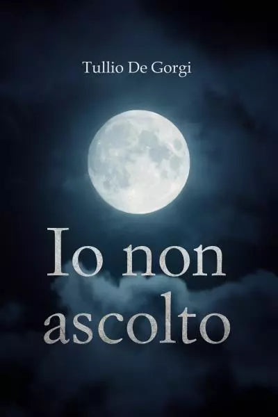 Io non ascolto di Tullio De Gorgi
