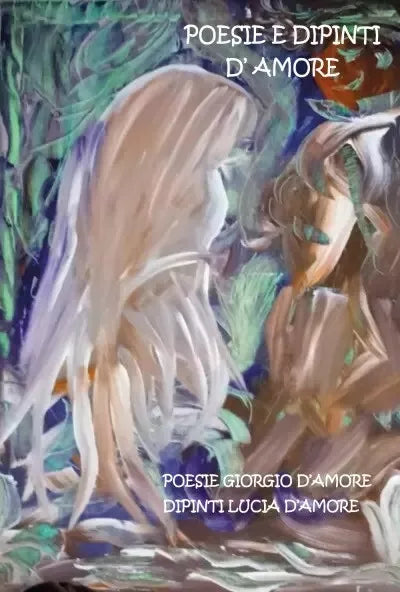 Poesie e dipinti D Amore di Giorgio D Amore