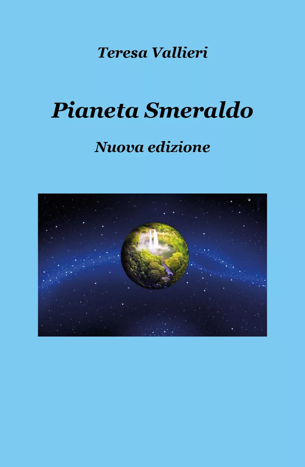 Pianeta smeraldo - Nuova edizione di Teresa Vallieri, 2019, Youcanprint