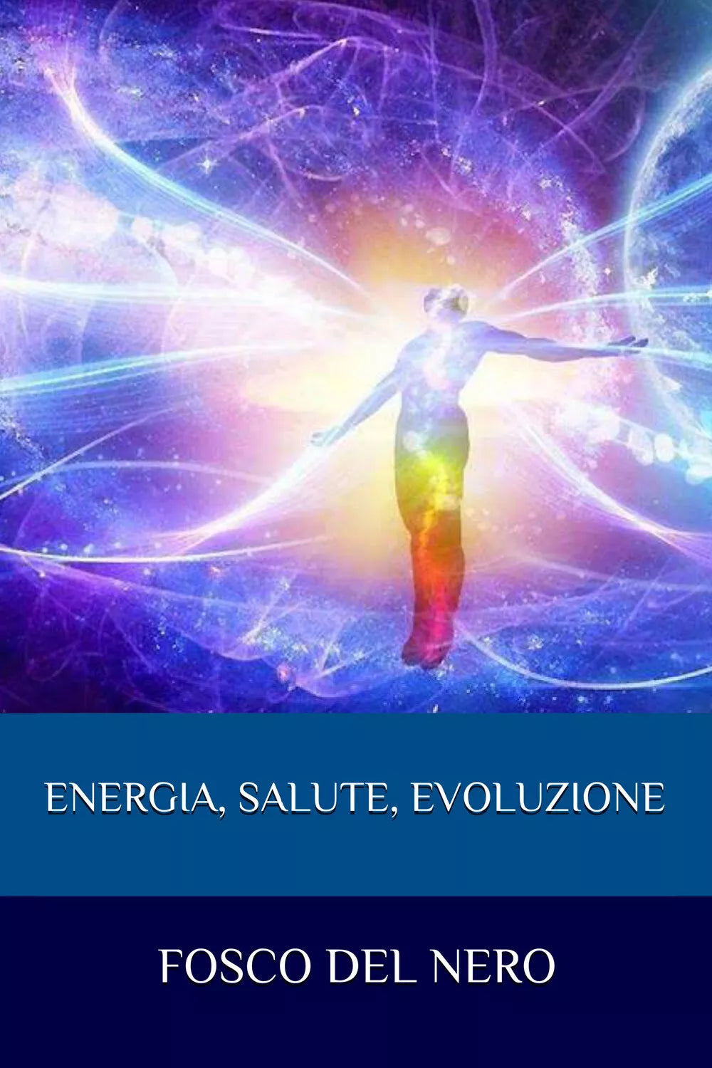 Energia, salute, evoluzione di Fosco Del Nero, 2021, Youcanprint