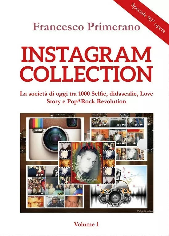 INSTAGRAM COLLECTION La societa di oggi di Francesco Primerano, 2018, Youcanp