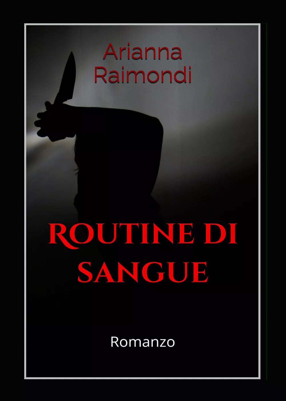 Routine di sangue di Arianna Raimondi, 2021, Youcanprint