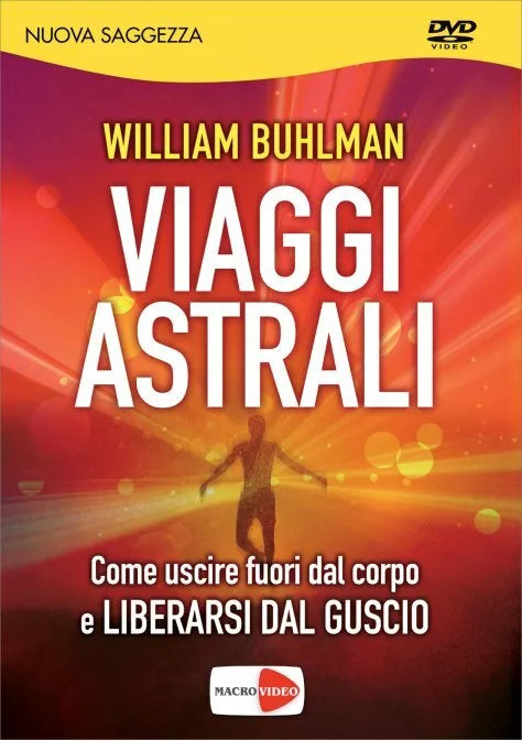 Viaggi astrali Come uscire fuori dal corpo e liberarsi dal guscio DVD