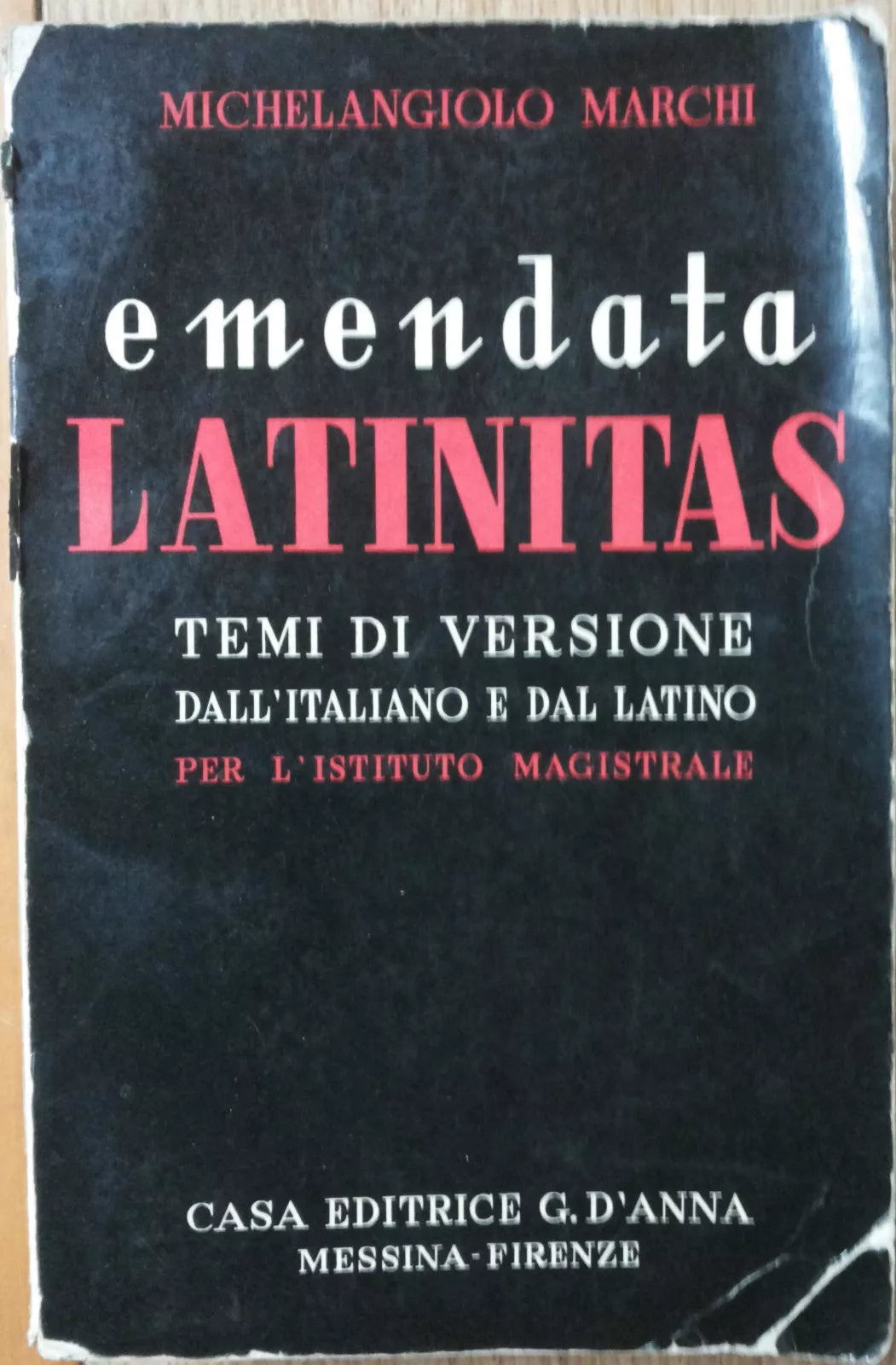 Emendata Latinitas - Marchi - Casa Editrice G. D’Anna,1958 - R
