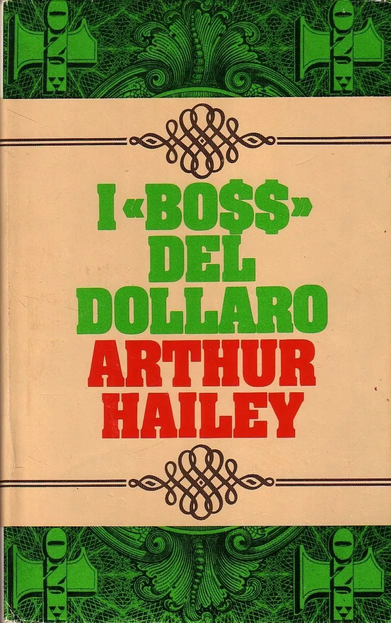 I BOSS DEL DOLLARO - ARTHUR HAILEY - CLUB DEGLI EDITORI 1975