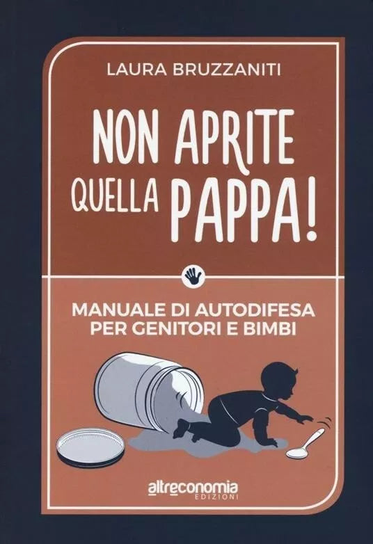 Non aprite quella pappa Manuale di autodifesa per genitori e bimbi di Laura Br