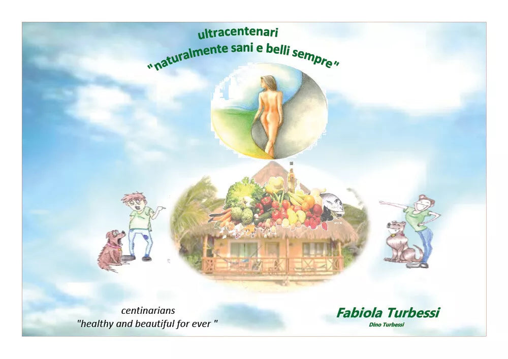 Ultracentenari «naturalmente sani e belli sempre» di Fabiola Turbessi, Dino Turb