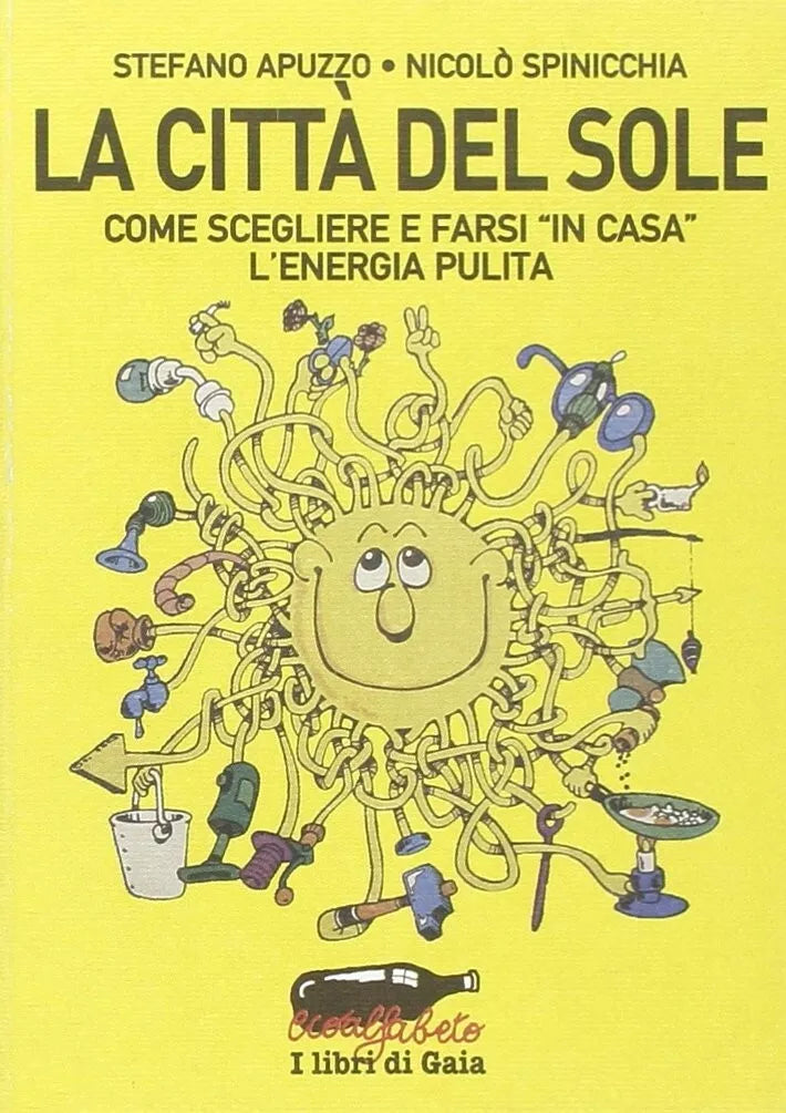 La citt del sole Come farsi in casa l energia pulita di Stefano Apuzzo