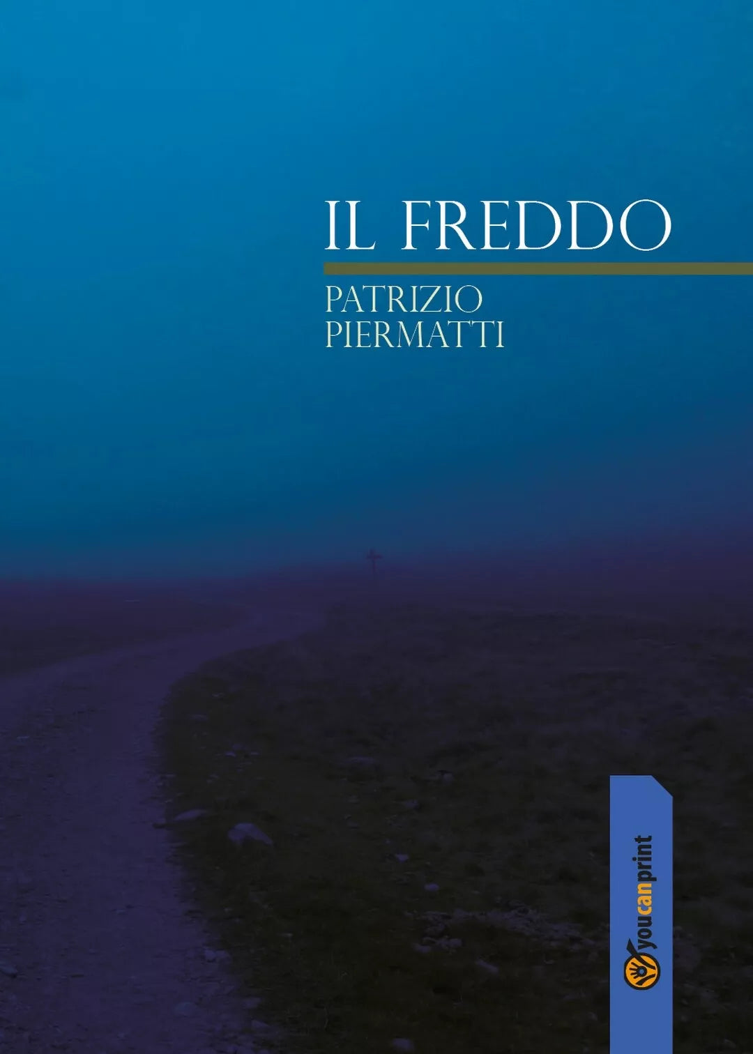 Il Freddo di Patrizio Piermatti, 2017, Youcanprint