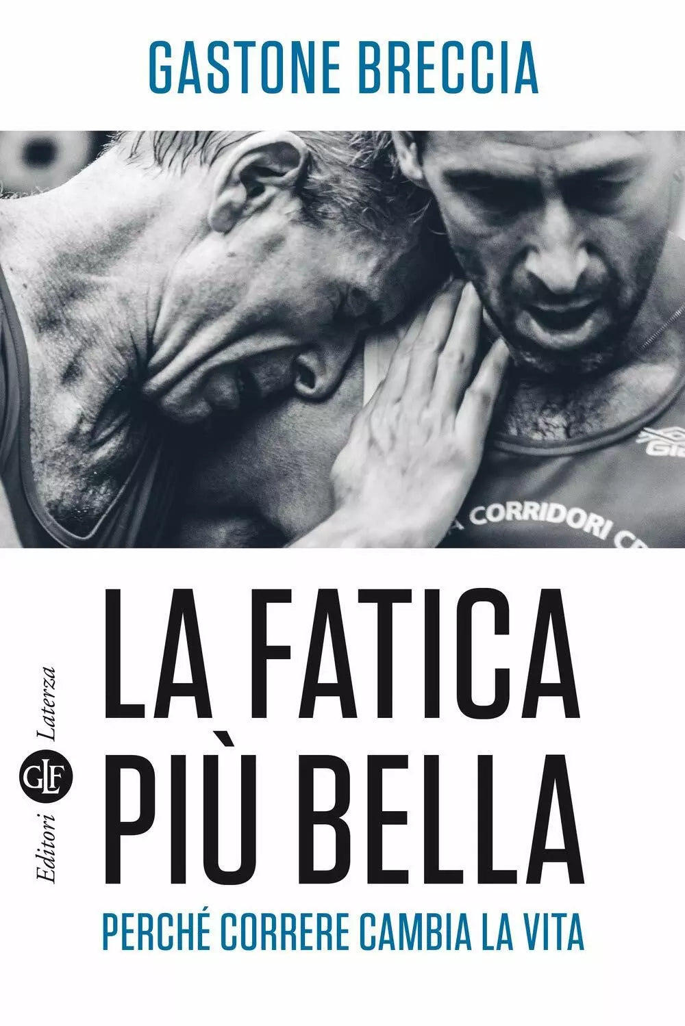 La fatica pi bella Perch correre cambia la vita