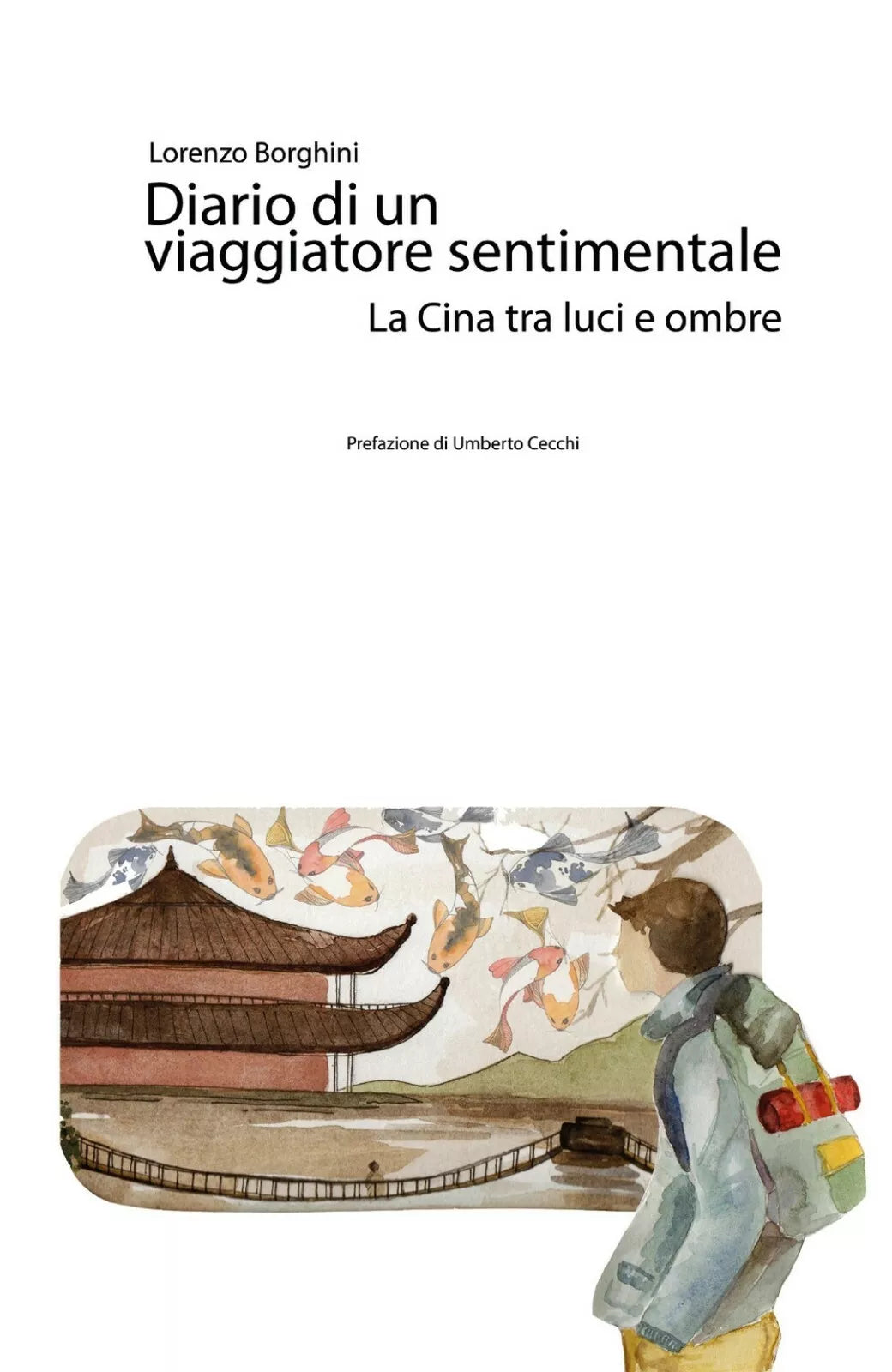 Diario di un viaggiatore sentimentale: La Cina tra luci e ombre Borghini, 2017