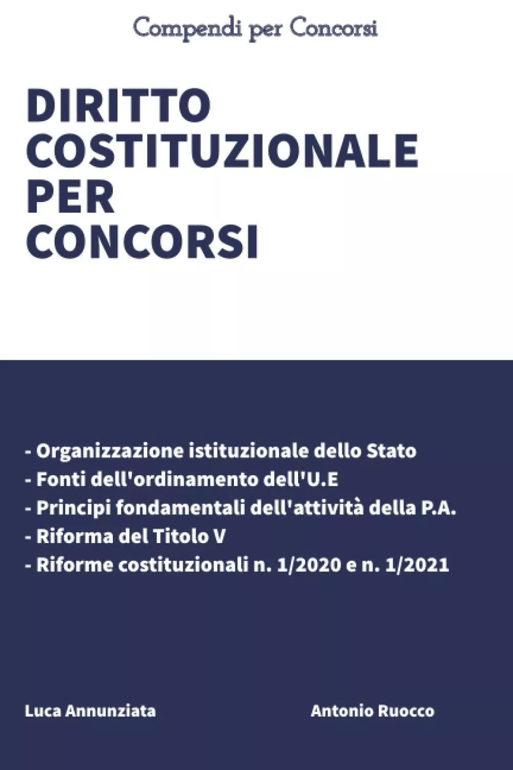Diritto Costituzionale per Concorsi di Luca Annunziata Antonio Ruocco 2021