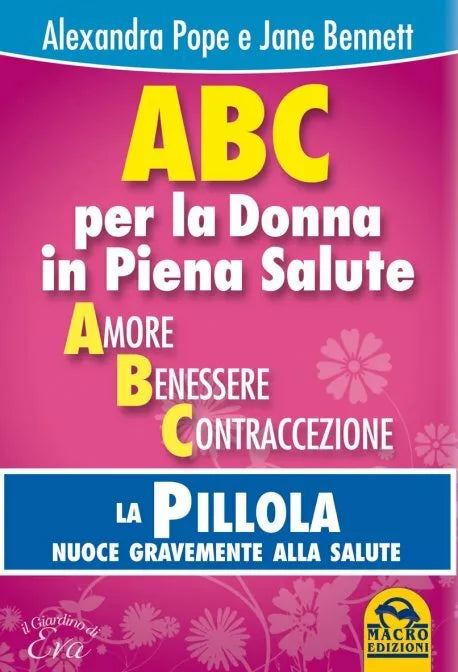ABC per la donna in piena salute. La pillola nuoce gravemente alla salute di Ale