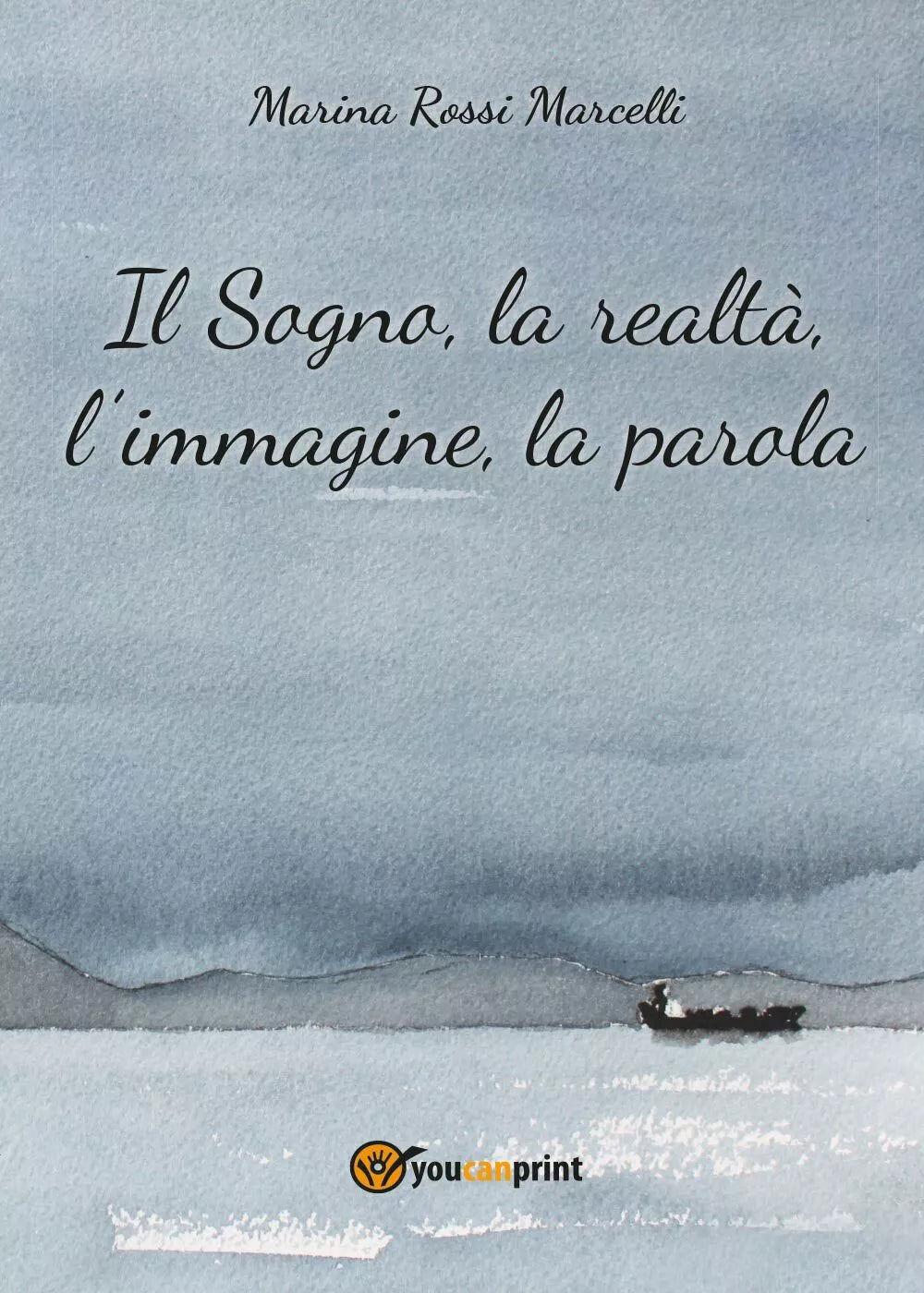 Il sogno, la realta, l’immagine, la parola di Marina Rossi Marcelli, 2017, You