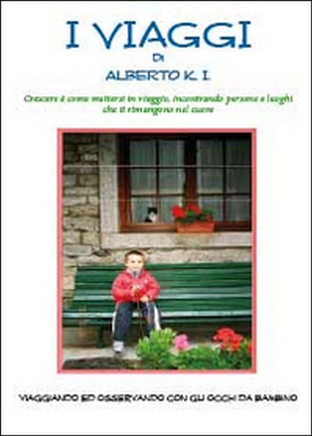 I viaggi di Alberto K.I. di K.i. Alberto, 2014, Youcanprint