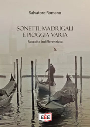 Sonetti, madrigali e pioggia varia di Salvatore Romano, 2021, Youcanprint