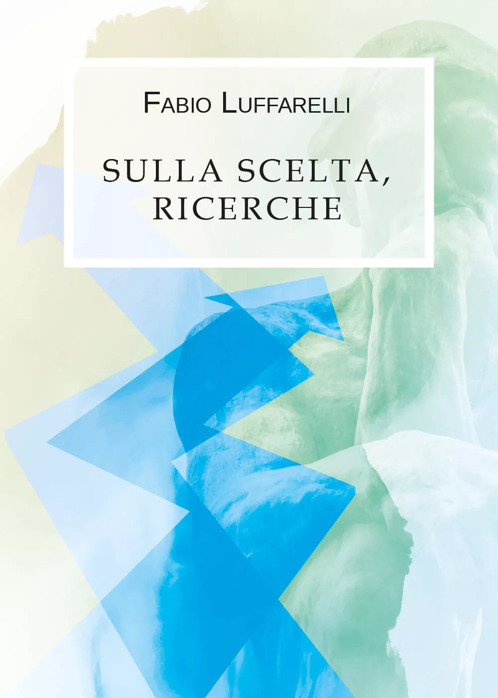 Sulla scelta, ricerche di Fabio Luffarelli, 2019, Youcanprint