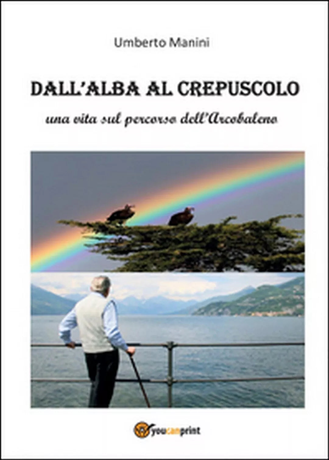 Dall’alba al crepuscolo di Umberto Manini, 2014, Youcanprint