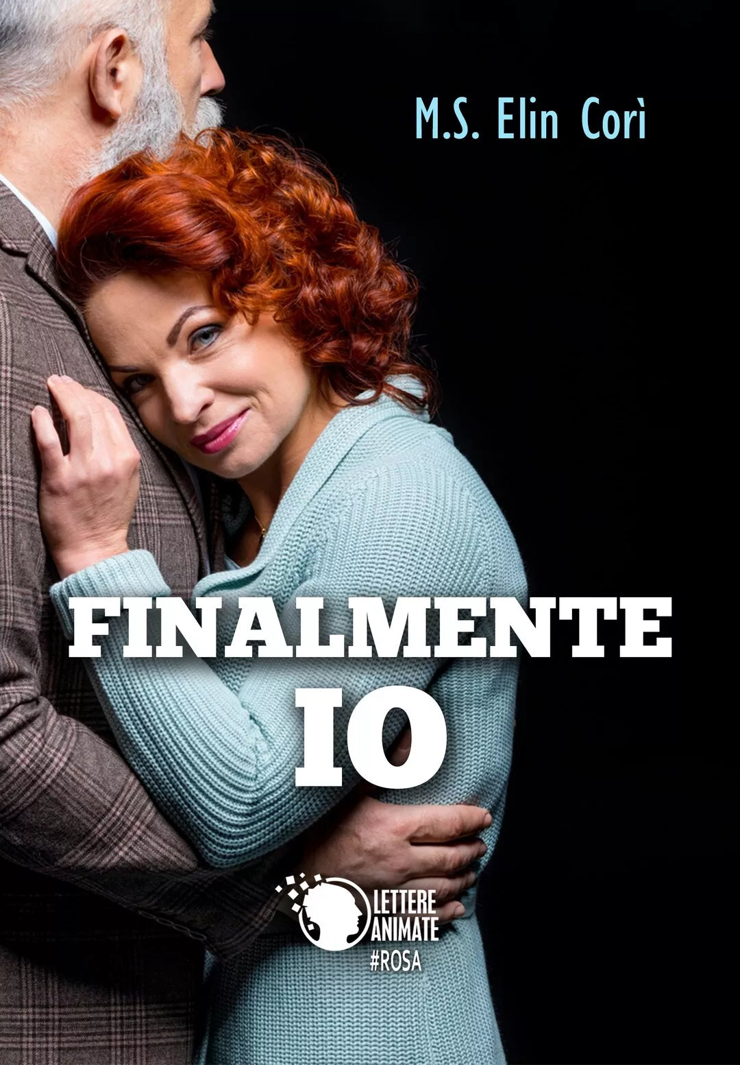Finalmente io di M. S. Elin Cori, 2017, Lettere Animate Editore