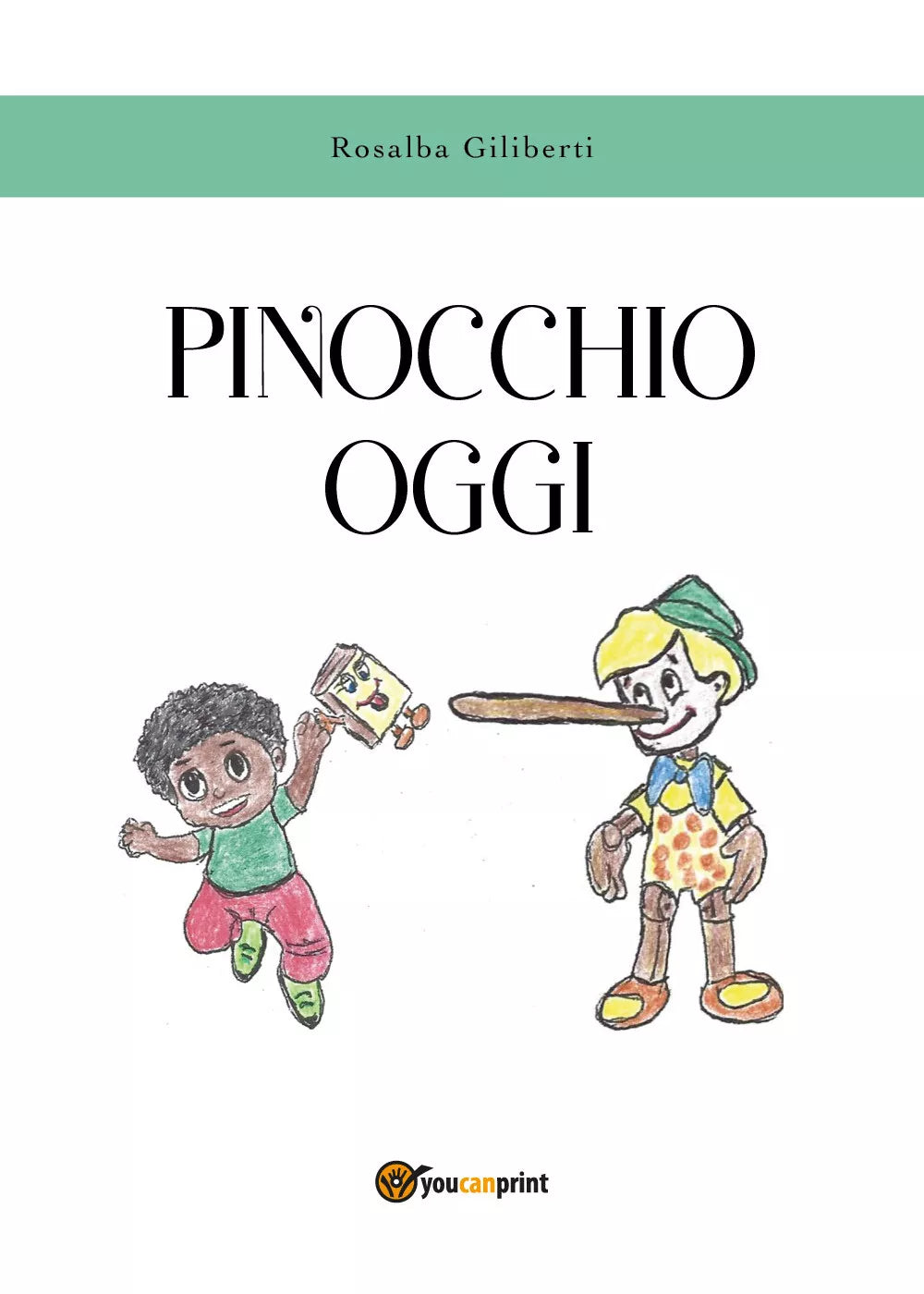 Pinocchio oggi - Rosalba Giliberti, 2019, Youcanprint