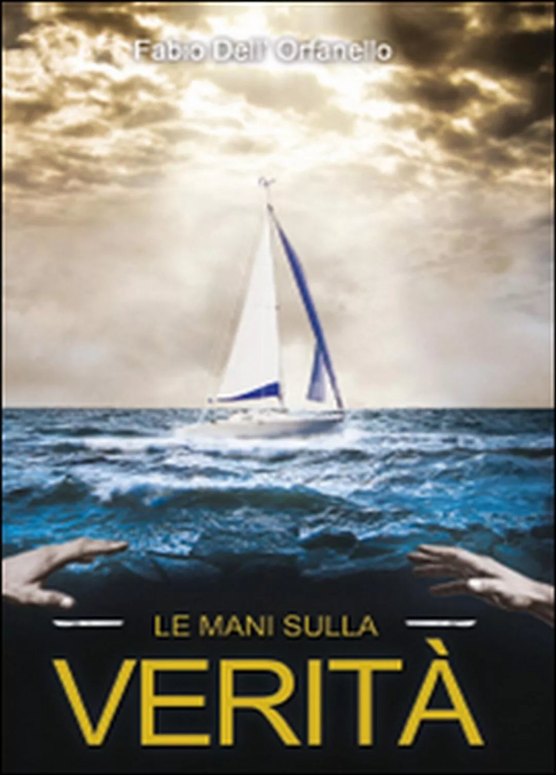 Le mani sulla verita di Fabio Dell’Orfanello, 2015, Youcanprint