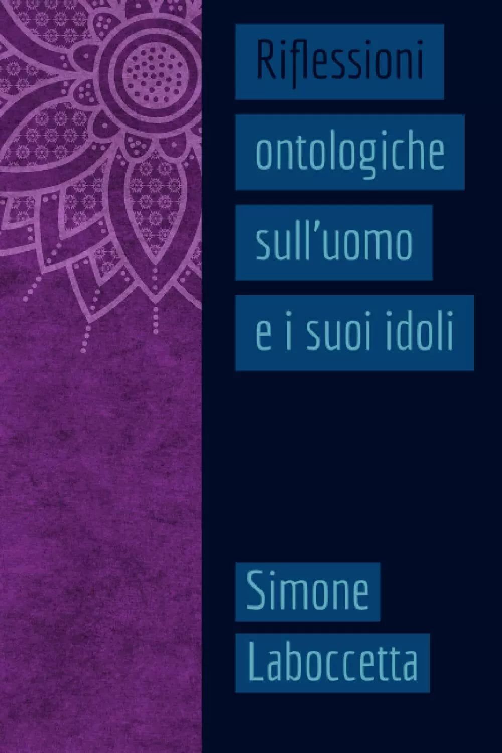Riflessioni ontologiche sull uomo e i suoi idoli di Simone Laboccetta