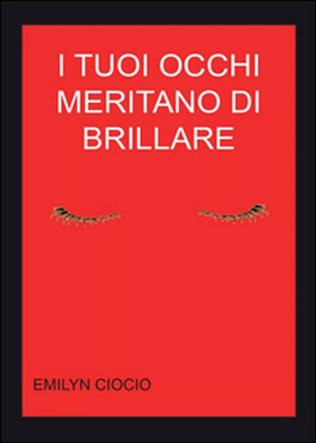 I tuoi occhi meritano di brillare di Emilyn Ciocio, 2015, Youcanprint