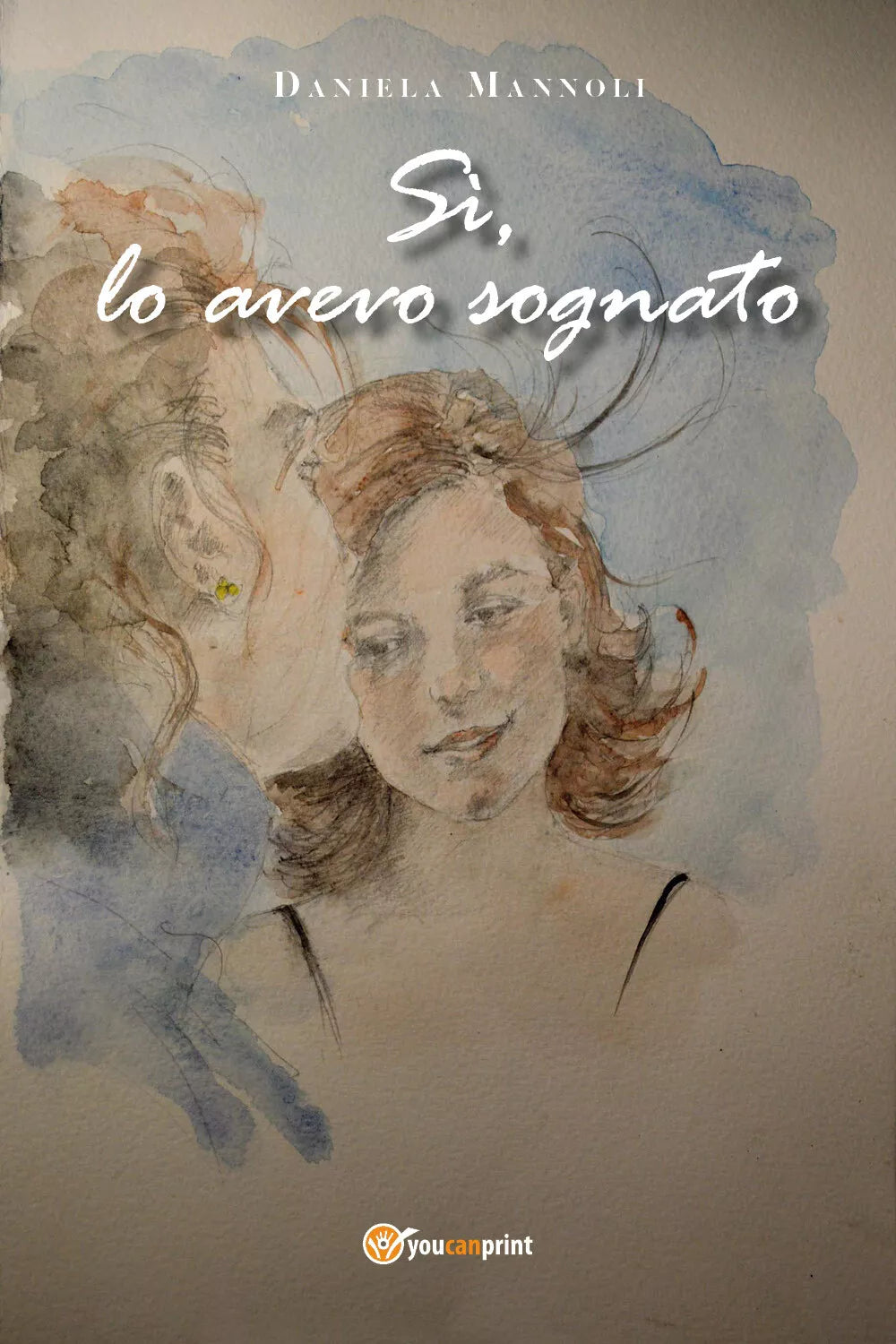 Si, lo avevo sognato di Daniela Mannoli, 2021, Youcanprint