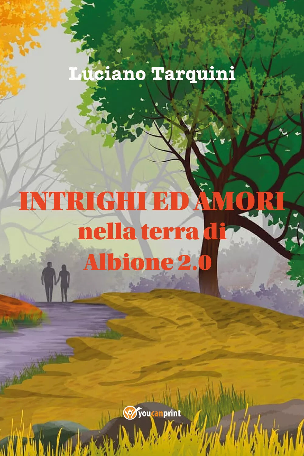 Intrighi ed amori nella terra di Albione 2.0 di Luciano Tarquini, 2021, Youcan