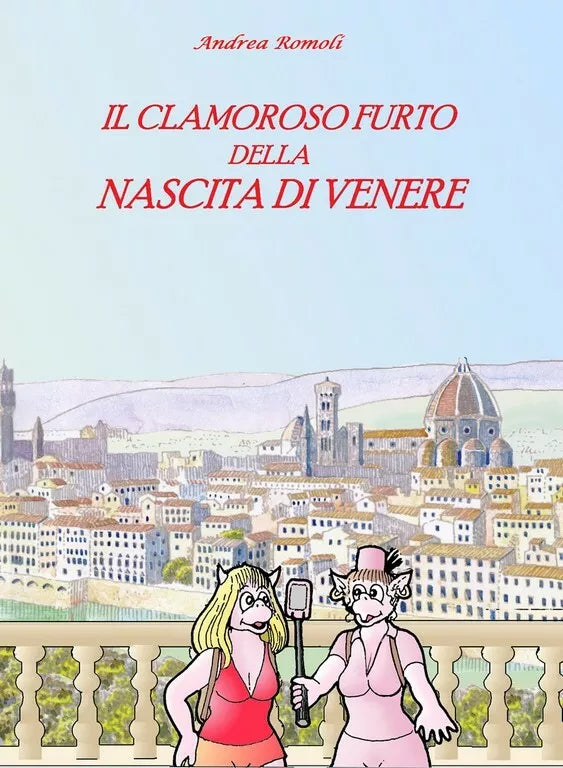 Il clamoroso furto della Nascita di Venere di Andrea Romoli, 2018, Youcanprin