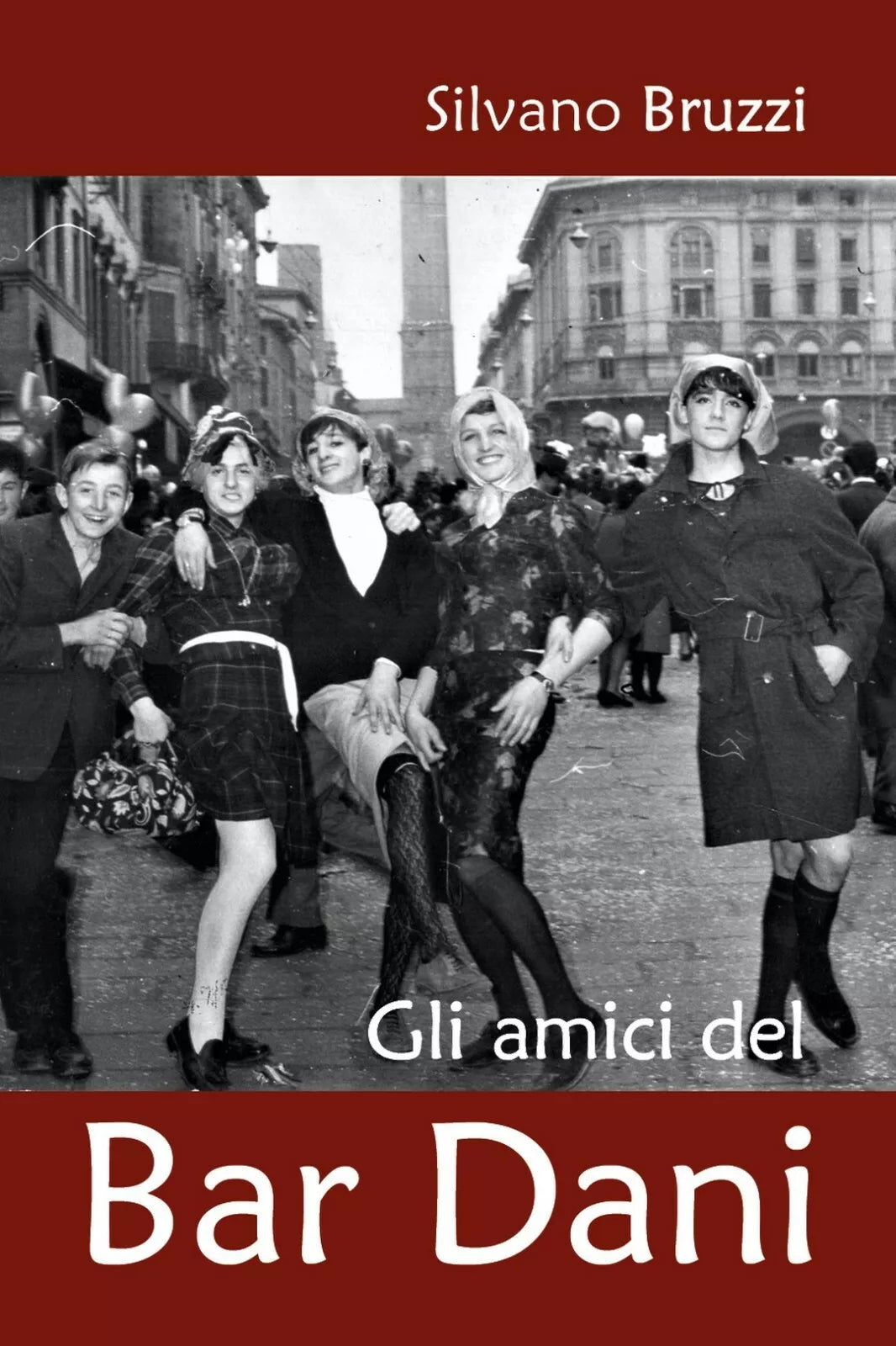 Gli amici del bar Dani di Silvano Bruzzi, 2020, Youcanprint