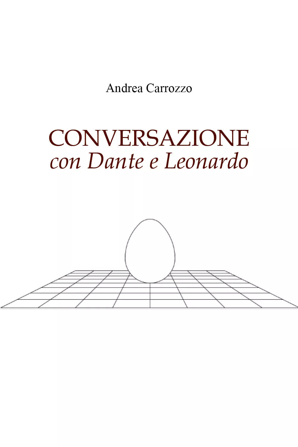 CONVERSAZIONE con Dante e Leonardo di Andrea Carrozzo