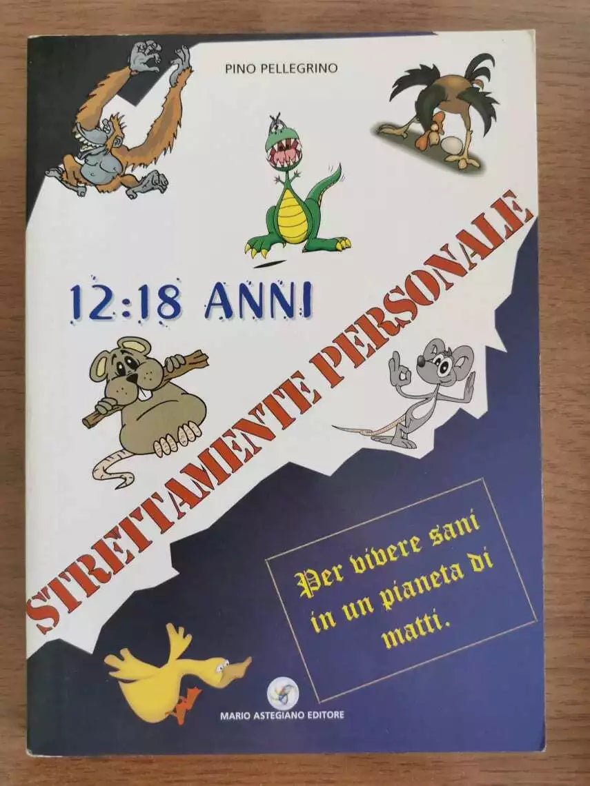 12:18 anni. Strettamente personale - P. Pellegrino - Astegiano editore-2001-AR